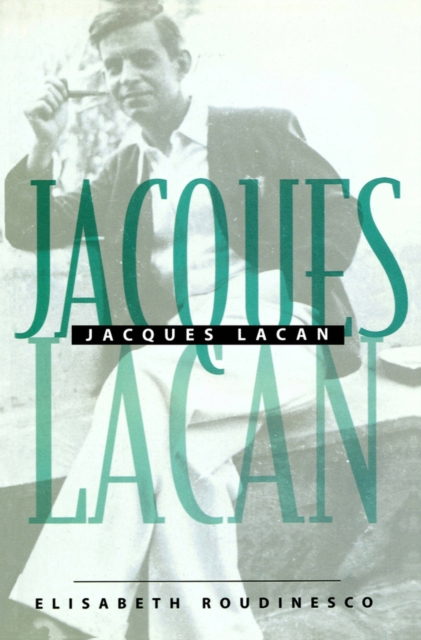 Jacques Lacan : An Outline of a Life and History of a System of Thought, Paperback / softback Book