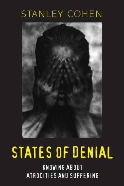 States of Denial : Knowing about Atrocities and Suffering, Paperback / softback Book
