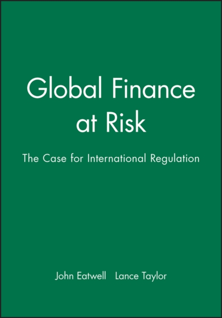 Global Finance at Risk : the Case for International Regulation, Paperback / softback Book