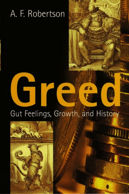 Greed : Gut Feelings, Growth, and History, Paperback / softback Book
