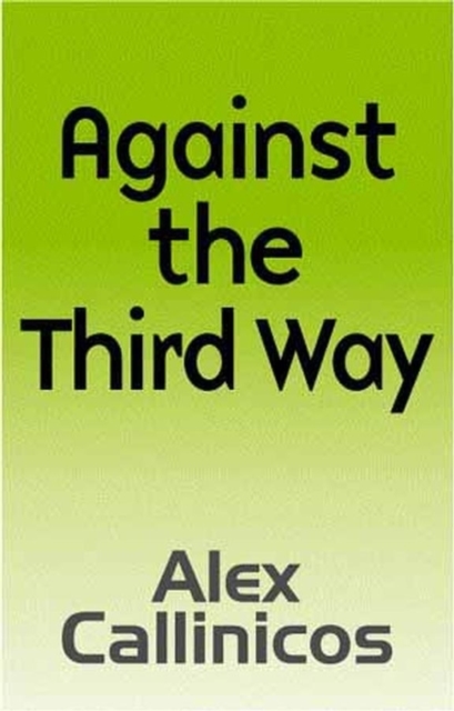 Against the Third Way : An Anti-Capitalist Critique, Hardback Book