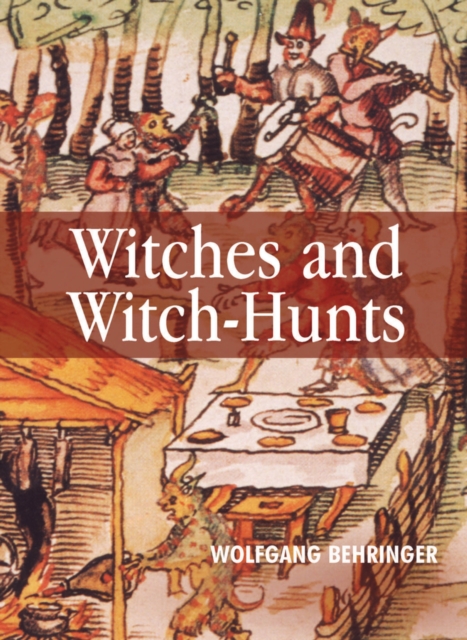 Witches and Witch-Hunts : A Global History, Hardback Book