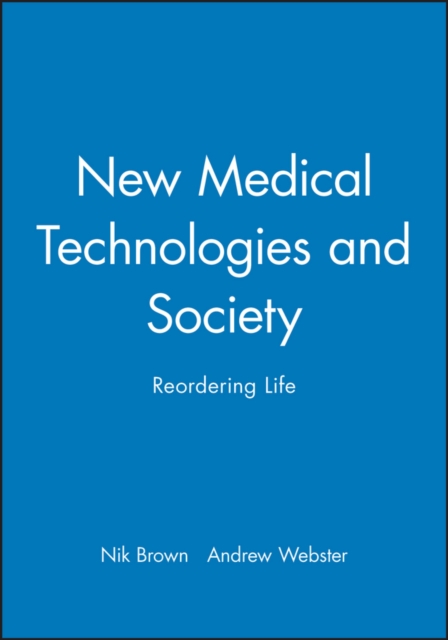 New Medical Technologies and Society : Reordering Life, Hardback Book