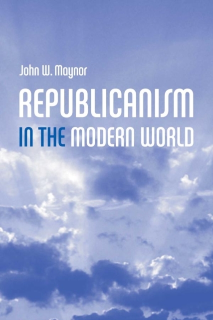 Republicanism in the Modern World, Paperback / softback Book