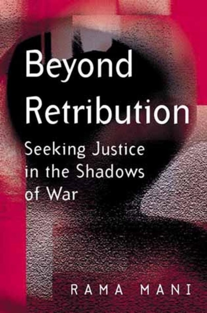 Beyond Retribution : Seeking Justice in the Shadows of War, Hardback Book