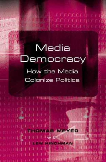 Media Democracy : How the Media Colonize Politics, Paperback / softback Book