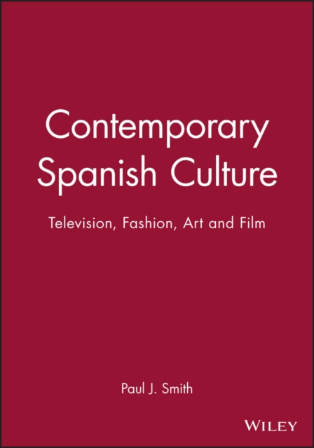Contemporary Spanish Culture : Television, Fashion, Art and Film, Paperback / softback Book