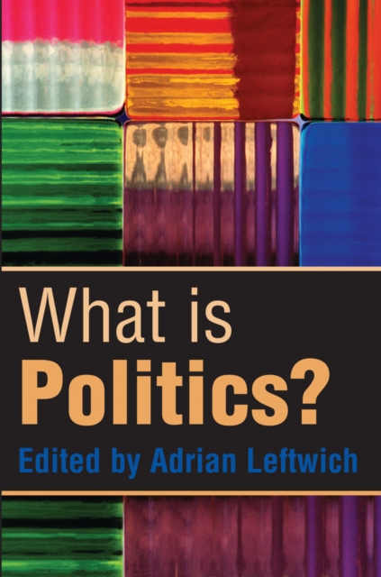 What is Politics? : The Activity and its Study, Paperback / softback Book