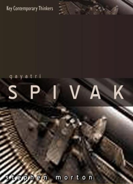 Gayatri Spivak : Ethics, Subalternity and the Critique of Postcolonial Reason, Paperback / softback Book