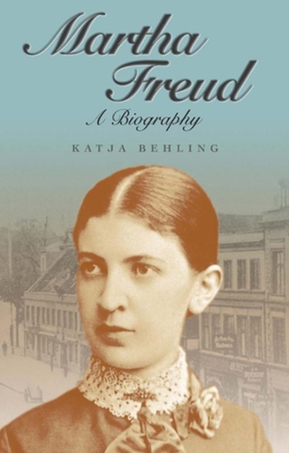 Martha Freud : A Biography, Hardback Book