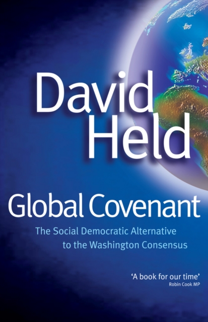 Global Covenant : The Social Democratic Alternative to the Washington Consensus, Paperback / softback Book
