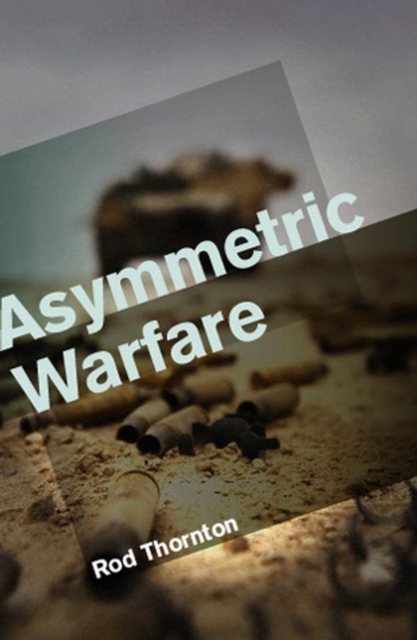 Asymmetric Warfare : Threat and Response in the 21st Century, Hardback Book