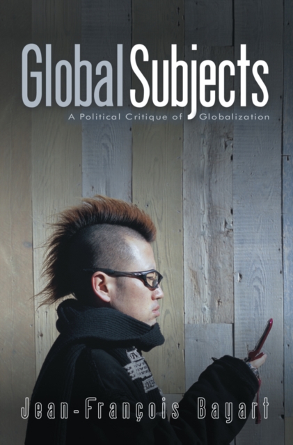 Global Subjects : A Political Critique of Globalization, Paperback / softback Book