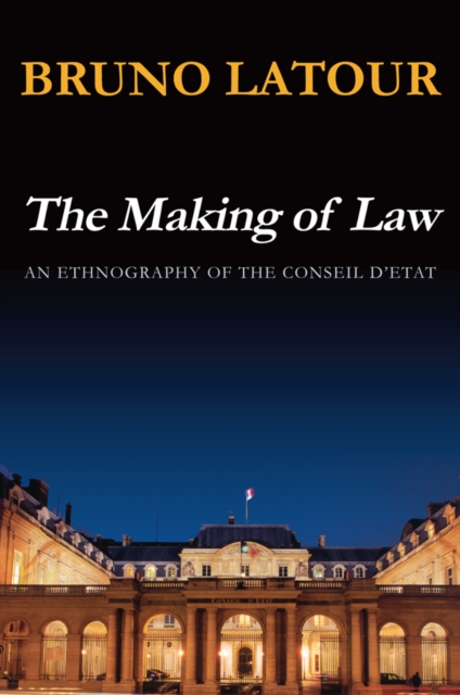 The Making of Law : An Ethnography of the Conseil d'Etat, Hardback Book