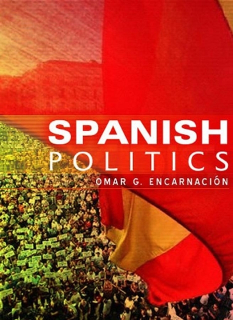 Spanish Politics : Democracy after Dictatorship, Paperback / softback Book
