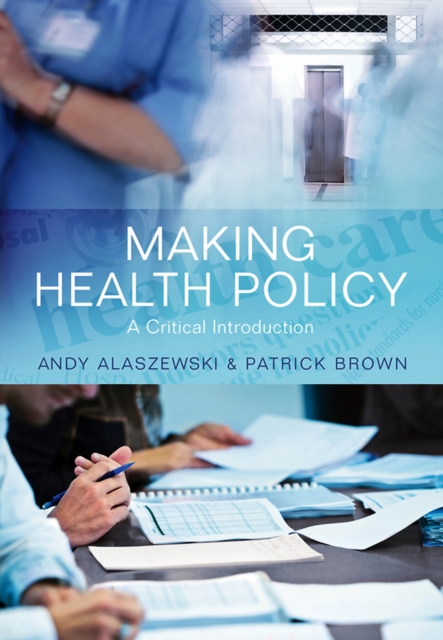Making Health Policy : A Critical Introduction, Hardback Book