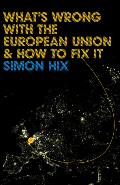 What's Wrong with the Europe Union and How to Fix It, Hardback Book