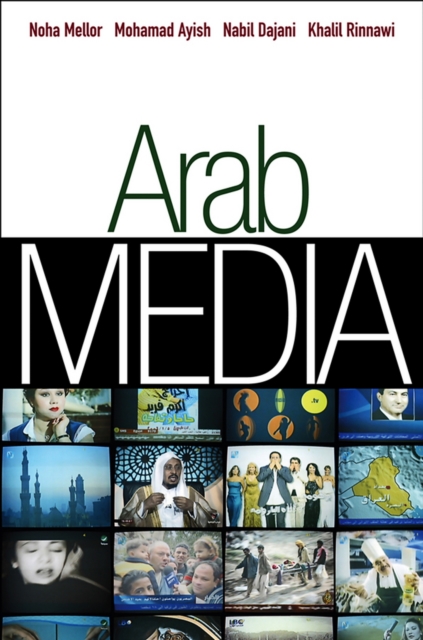 Arab Media : Globalization and Emerging Media Industries, Hardback Book