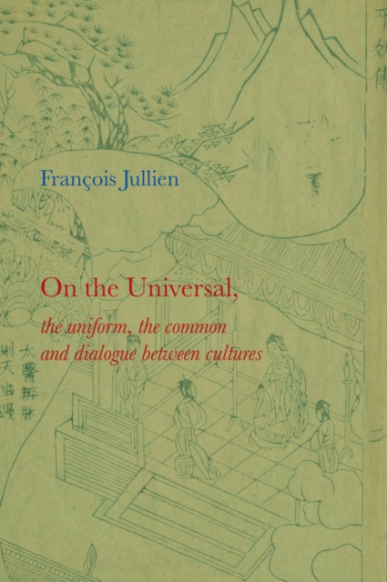 On the Universal : The Uniform, the Common and Dialogue between Cultures, Hardback Book