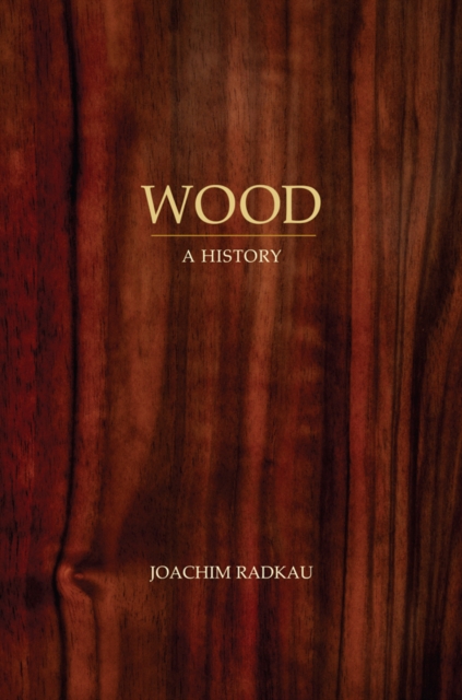 Wood : A History, Hardback Book
