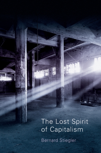 The Lost Spirit of Capitalism : Disbelief and Discredit, Volume 3, Paperback / softback Book