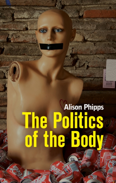 The Politics of the Body : Gender in a Neoliberal and Neoconservative Age, Paperback / softback Book