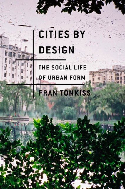Cities by Design : The Social Life of Urban Form, Hardback Book