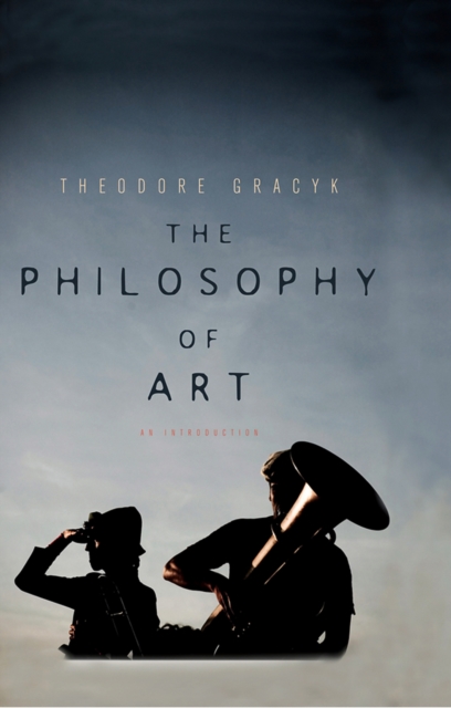 The Philosophy of Art : An Introduction, Hardback Book