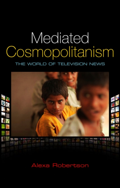 Mediated Cosmopolitanism : The World of Television News, Paperback / softback Book