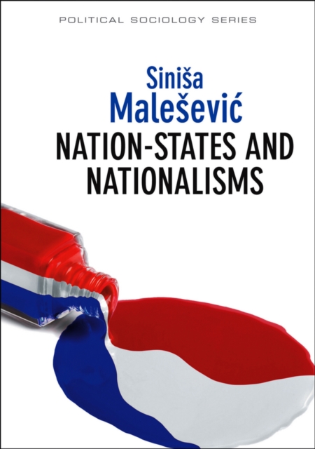 Nation-States and Nationalisms : Organization, Ideology and Solidarity, Paperback / softback Book