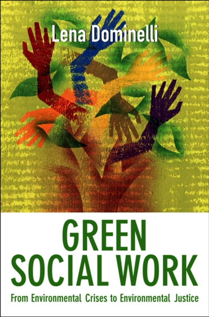 Green Social Work : From Environmental Crises to Environmental Justice, Paperback / softback Book