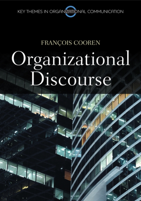 Organizational Discourse : Communication and Constitution, Hardback Book