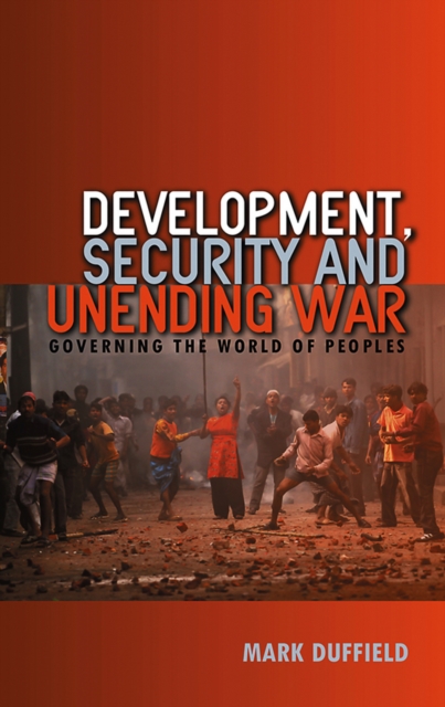 Development, Security and Unending War : Governing the World of Peoples, EPUB eBook
