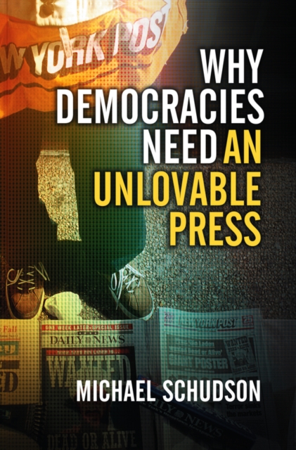 Why Democracies Need an Unlovable Press, EPUB eBook