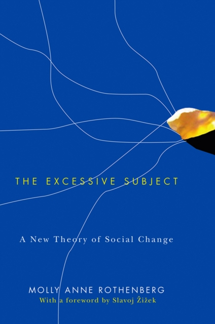 The Excessive Subject : A New Theory of Social Change, EPUB eBook