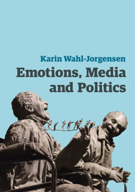 Emotions, Media and Politics, Hardback Book