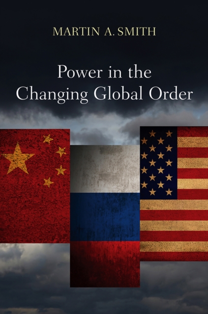 Power in the Changing Global Order : The US, Russia and China, EPUB eBook