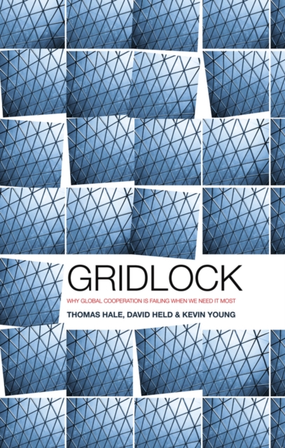 Gridlock : Why Global Cooperation is Failing when We Need It Most, Hardback Book