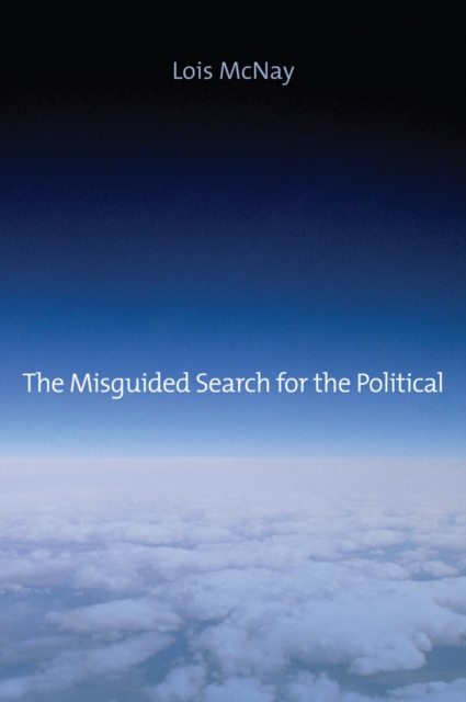 The Misguided Search for the Political, Hardback Book