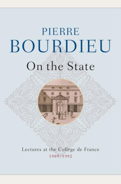 On the State : Lectures at the College de France, 1989 - 1992, Hardback Book