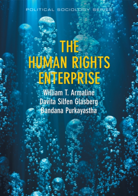 The Human Rights Enterprise : Political Sociology, State Power, and Social Movements, Hardback Book