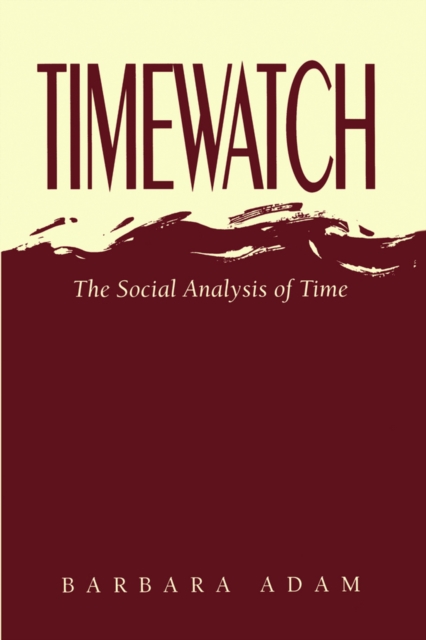 Timewatch : The Social Analysis of Time, EPUB eBook