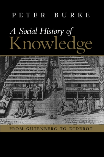 Social History of Knowledge : From Gutenberg to Diderot, EPUB eBook
