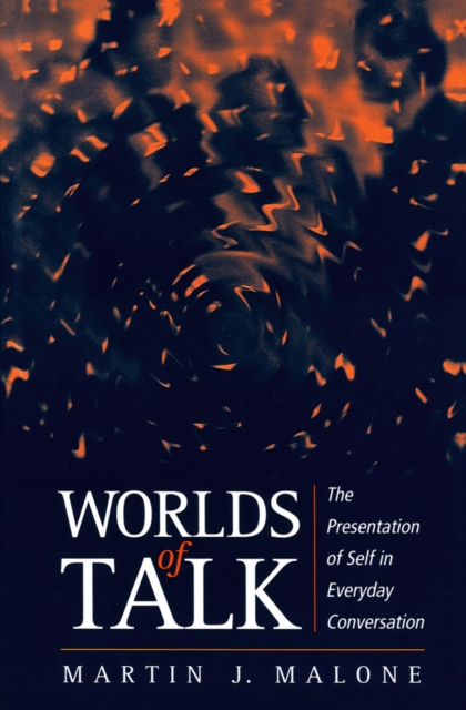 Worlds of Talk : The Presentation of Self in Everyday Conversation, EPUB eBook
