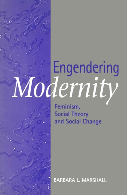 Engendering Modernity : Feminism, Social Theory and Social Change, EPUB eBook