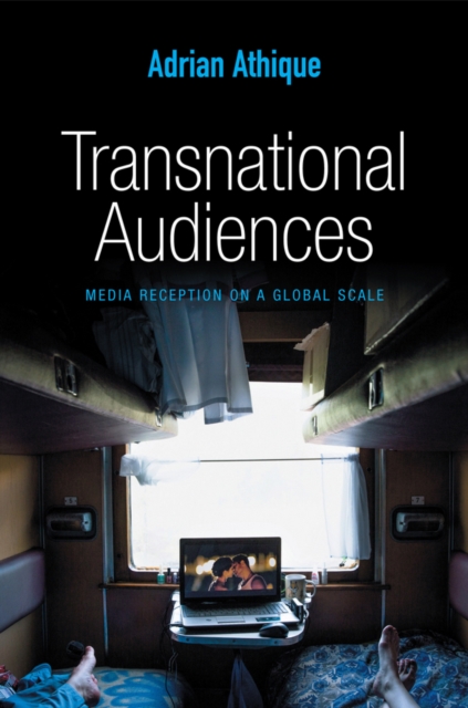 Transnational Audiences : Media Reception on a Global Scale, Hardback Book