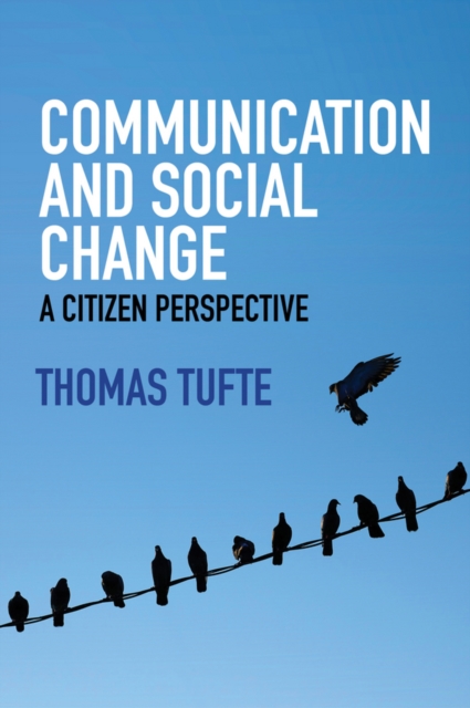 Communication and Social Change : A Citizen Perspective, Hardback Book