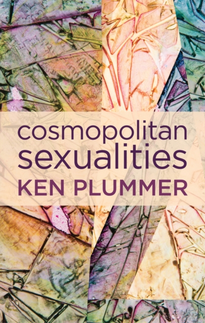 Cosmopolitan Sexualities : Hope and the Humanist Imagination, Hardback Book