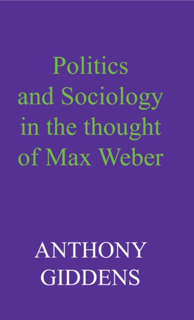 Politics and Sociology in the Thought of Max Weber, EPUB eBook
