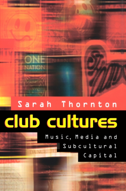 Club Cultures : Music, Media and Subcultural Capital, PDF eBook